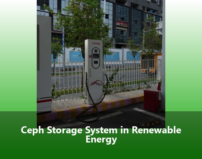 Ceph Storage System in Renewable Energy